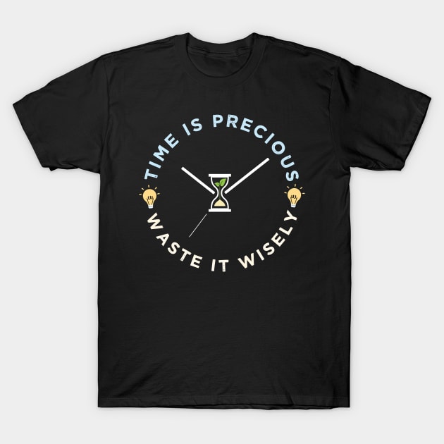 Time is precious, waste it wisely funny quote slogan T-Shirt by alltheprints